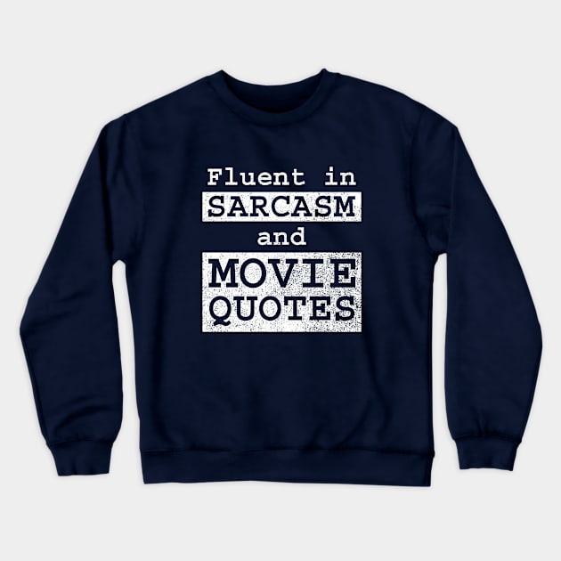 Fluent in Sarcasm and Movie Quotes Crewneck Sweatshirt by GloopTrekker